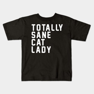 Totally Sane Cat Lady Cat Lover Gift Kids T-Shirt